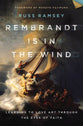 Rembrandt is in the Wind: Learning to Love Art Through the Eyes of Faith