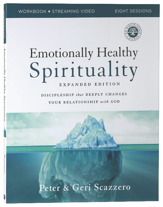 Emotionally Healthy Spirituality: Discipleship That Deeply Changes Your Relationship With God (Workbook Expanded Edition)