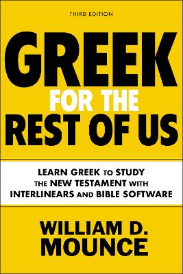 Greek For the Rest of Us: Learn Greek to Study the New Testament (3rd Edition)