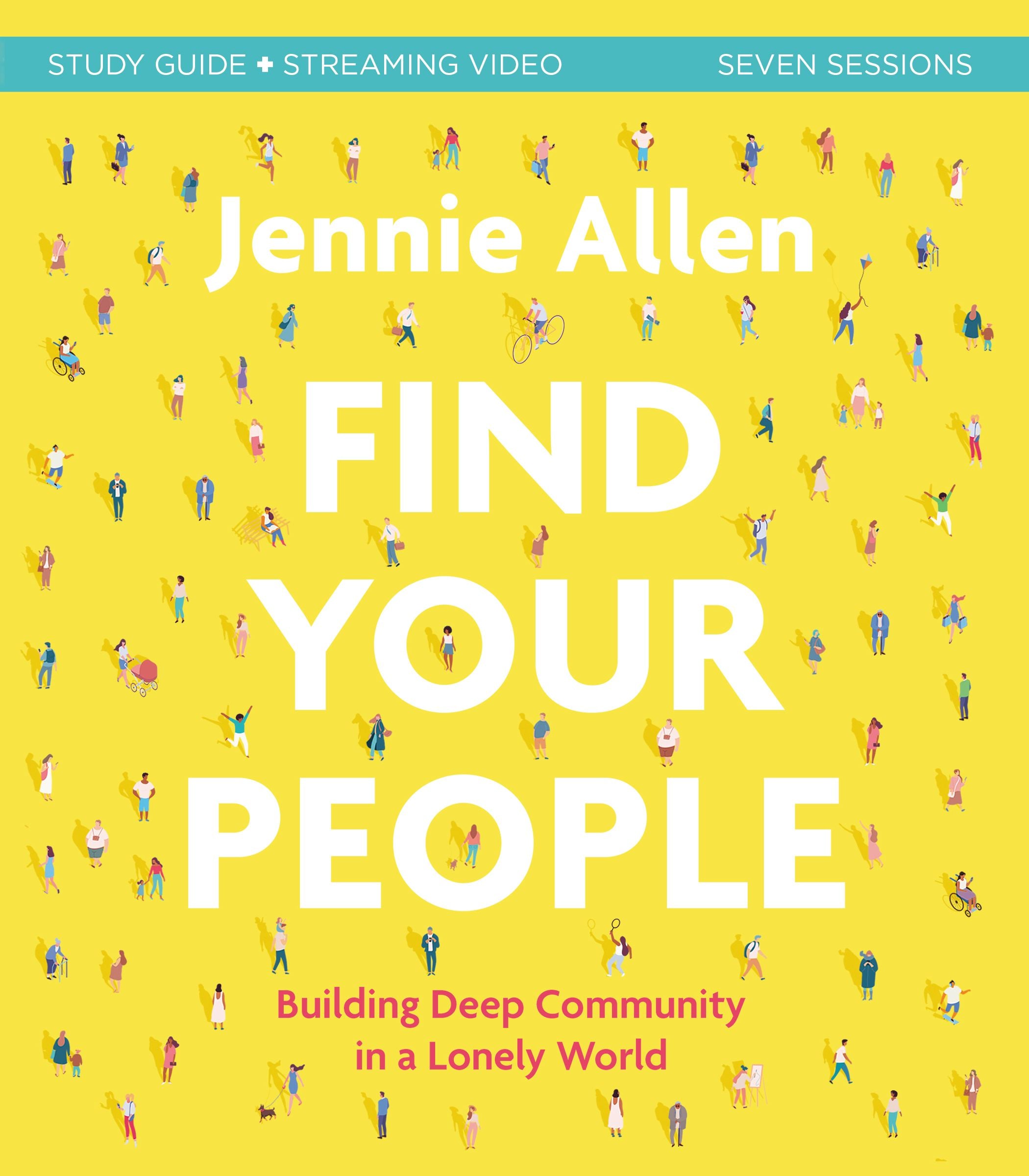 Find Your People: Building Deep Relationships in a Lonely World (Study Guide Plus Streaming Video)