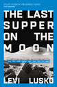 The Last Supper on the Moon (Study Guide, 6 Sessions)