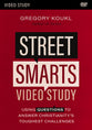 Street Smarts: Using Questions to Answer Christianity's Toughest Challenges (Video Study)