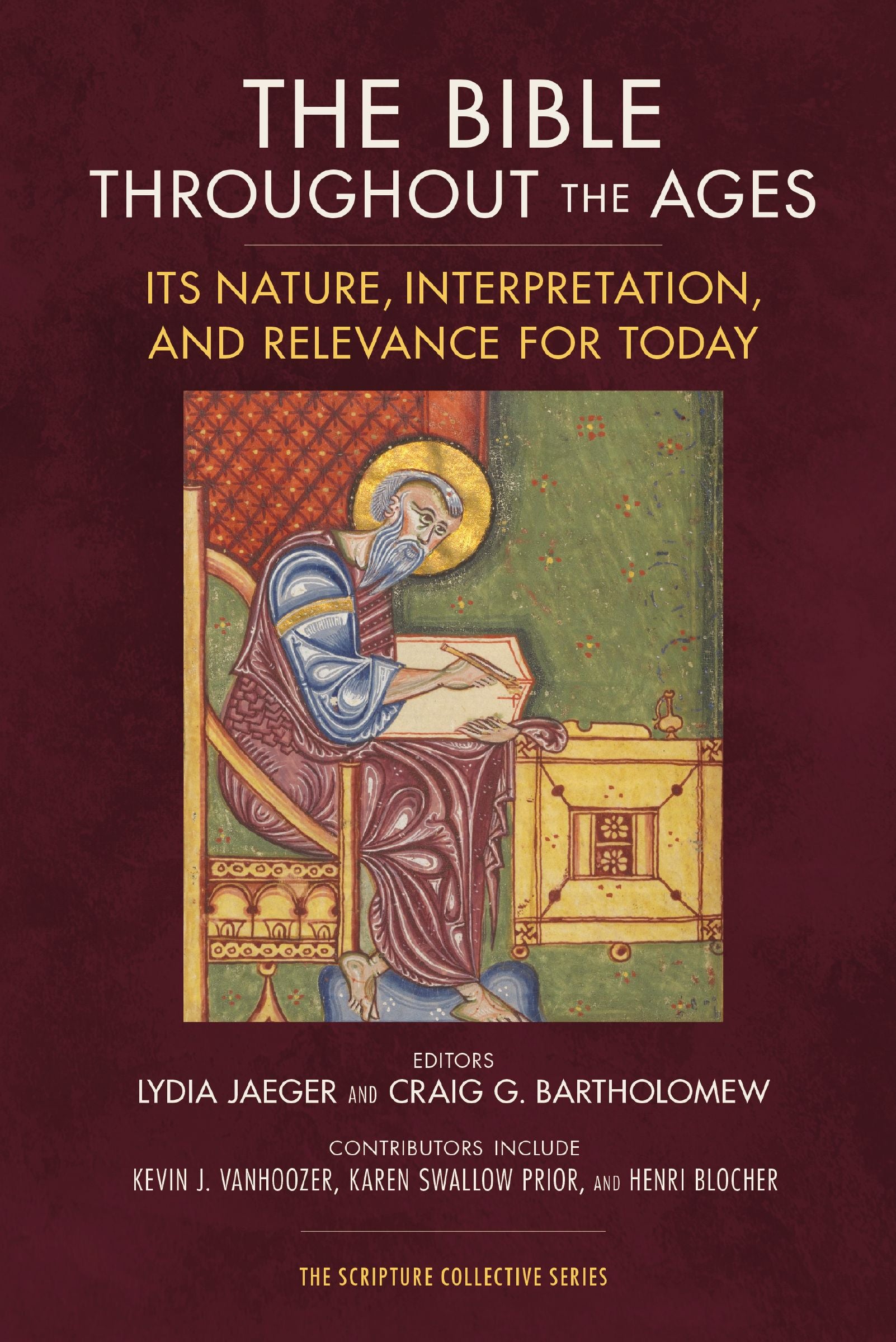The Bible Throughout the Ages: Its Nature, Interpretation, and Relevance for Today  (The Scripture Collective Series)