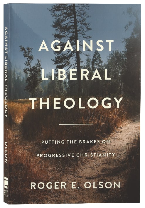 Against Liberal Theology: Putting the Brakes on Progressive Christianity