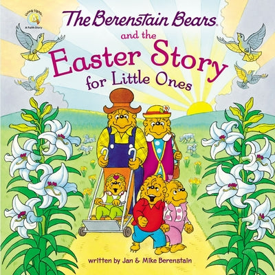 The Berenstain Bears and the Easter Story For Little Ones (The Berenstain Bears Series)