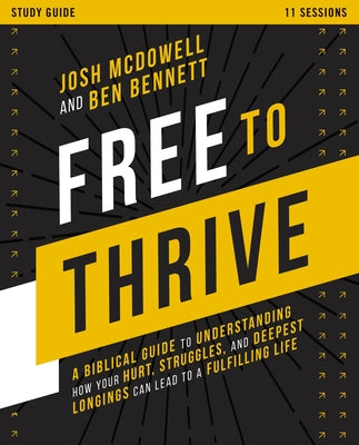 Free to Thrive (Study Guide): A Biblical Guide to Understanding How Your Hurt, Struggles, and Deepest Longings Can Lead to a Fulfilling Life