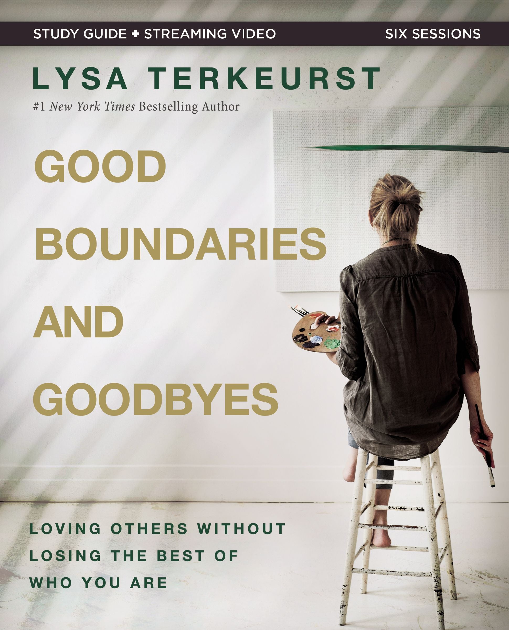 Good Boundaries and Goodbyes: Loving Others Without Losing the Best of Who You Are (Study Guide Plus Streaming Video)