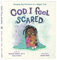 God, I Feel Scared: Bringing Big Emotions to a Bigger God