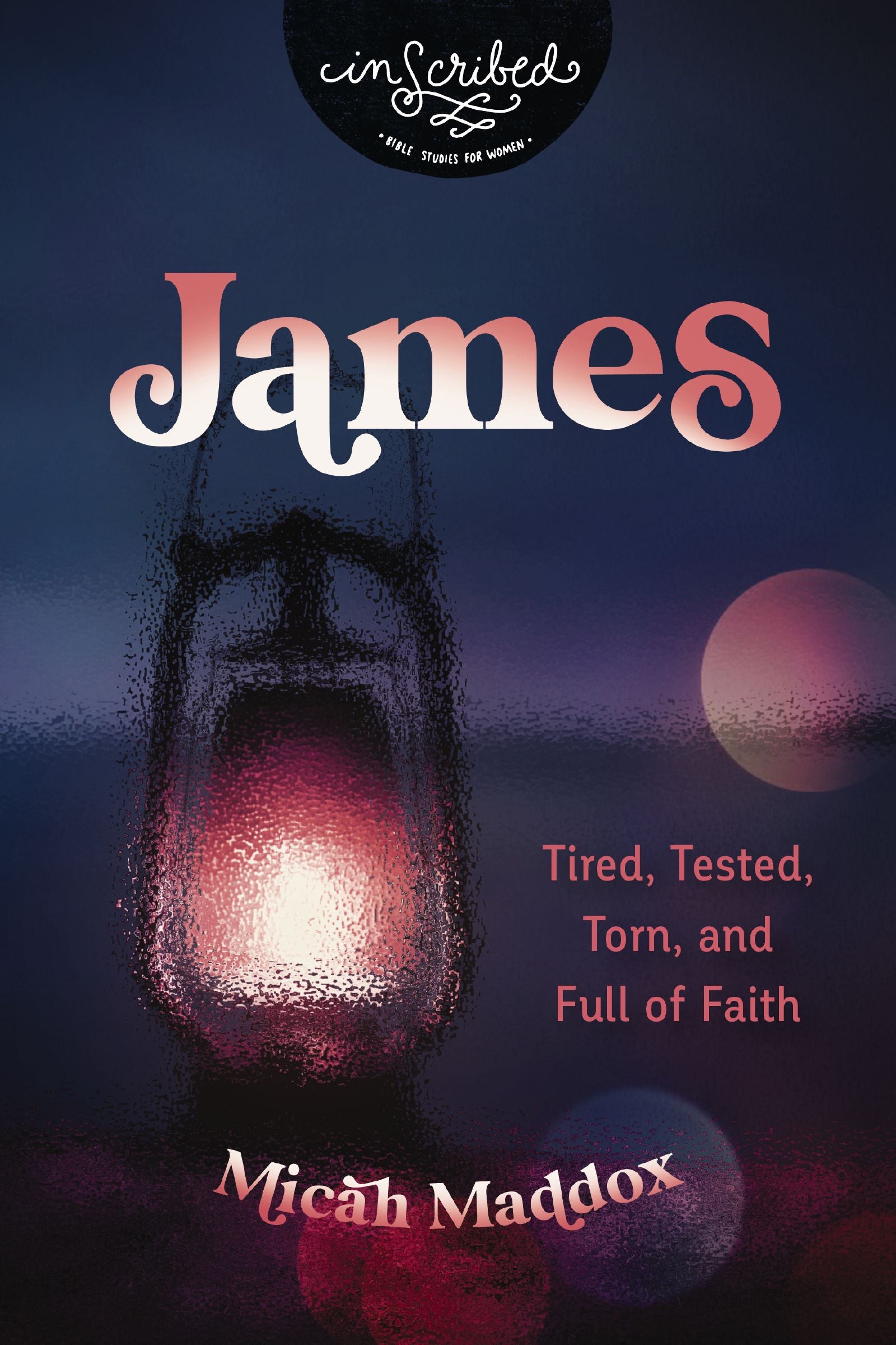 James: Tired, Tested, Torn, and Full of Faith (#02 in Inscribed Collection)