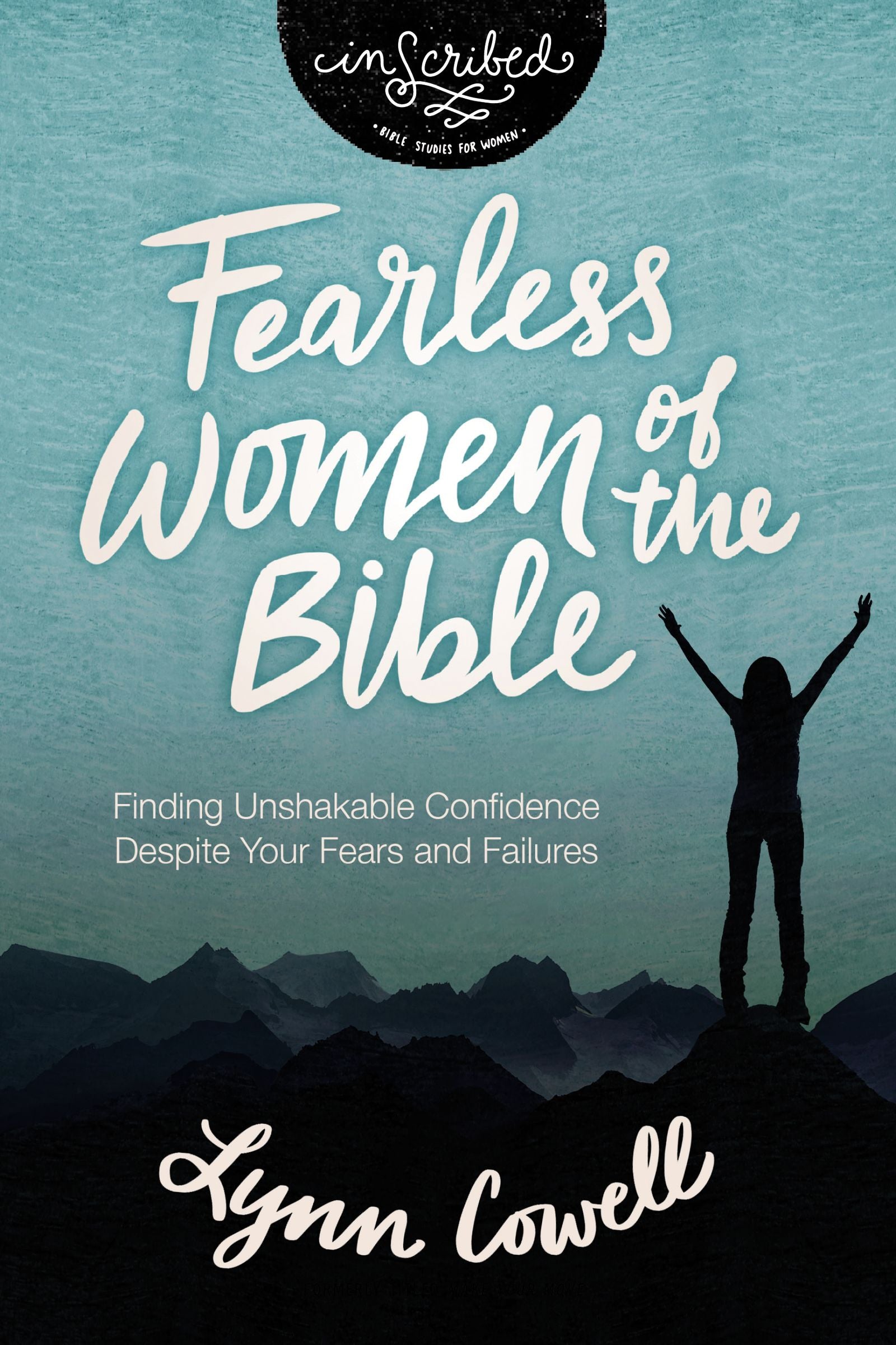 Fearless Women of the Bible: Finding Unshakable Confidence Despite Your Fears and Failures (Inscribed Collection)