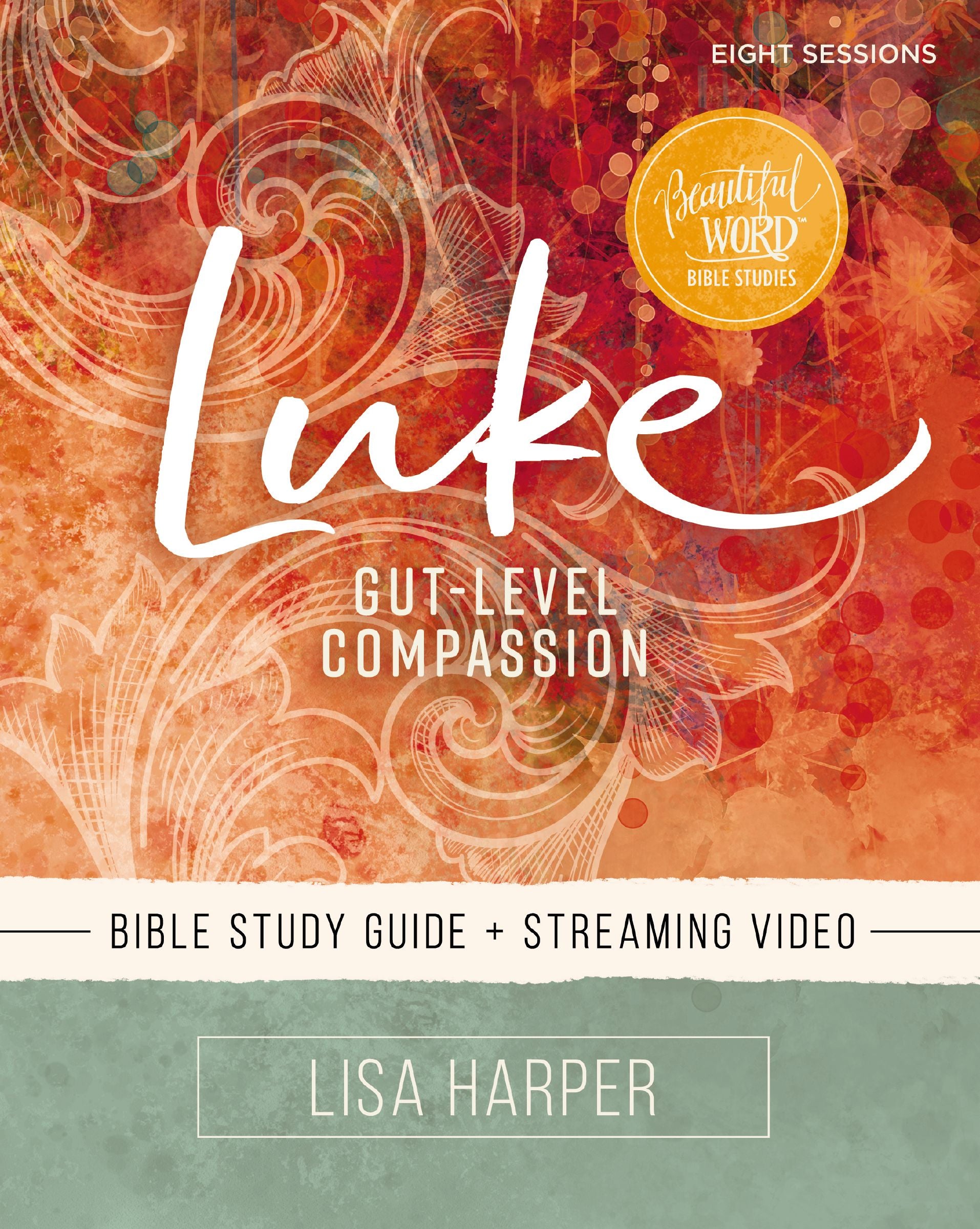 Luke: Gut-Level Compassion (Study Guide Plus Streaming Video)