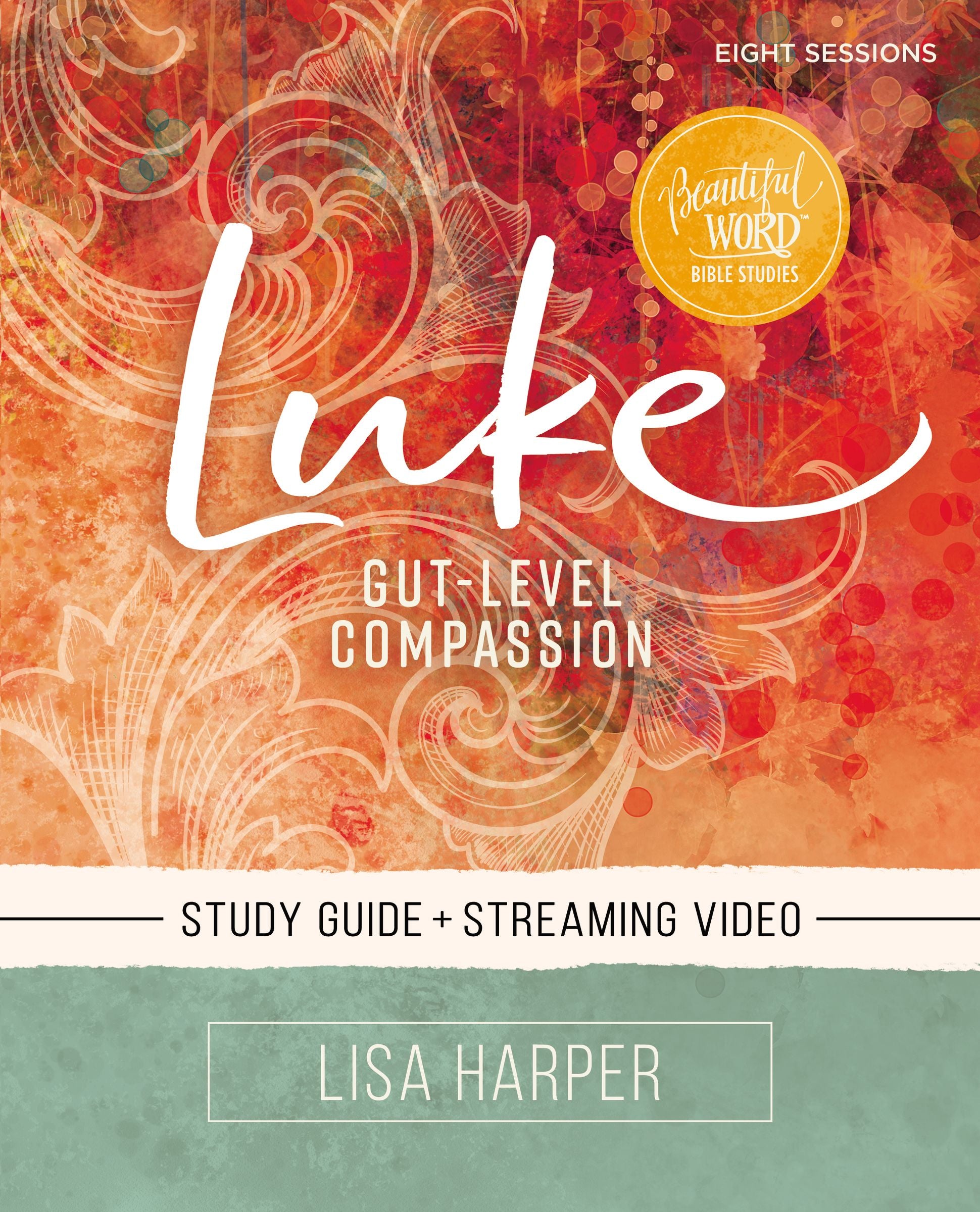 Luke: Gut-Level Compassion (Study Guide Plus Streaming Video)