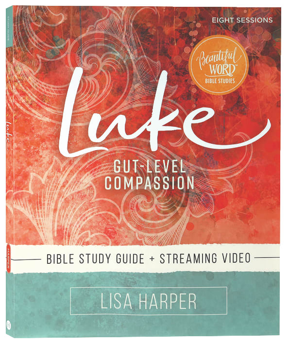 Luke: Gut-Level Compassion (Study Guide Plus Streaming Video)