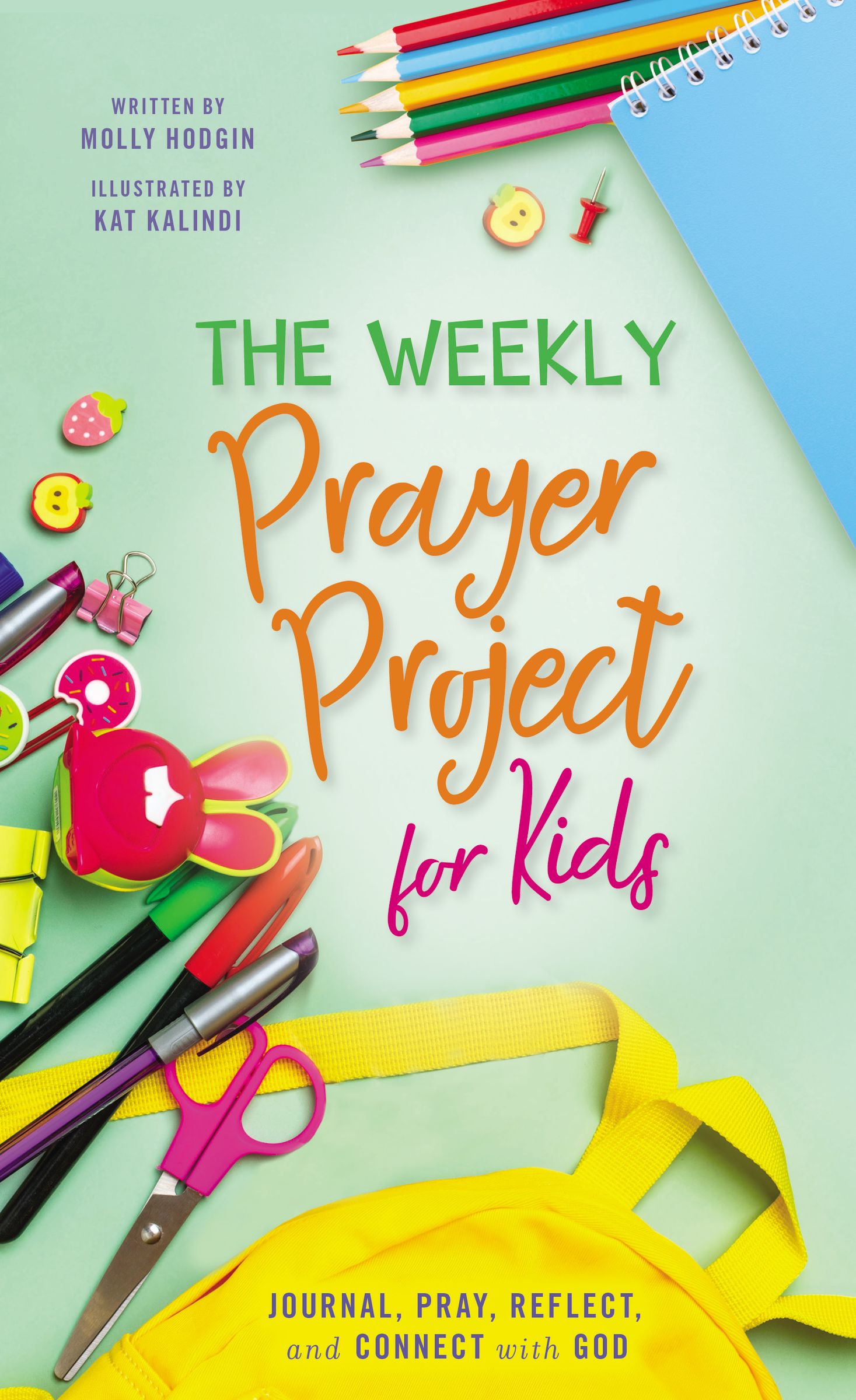 The Weekly Prayer Project For Kids: Journal, Pray, Reflect, and Connect With God