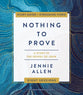 Nothing to Prove: A Study in the Gospel of John (Study Guide, Includes Leader Guide)