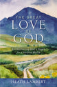The Great Love of God: The Ultimate Hope in Our Deepest Need