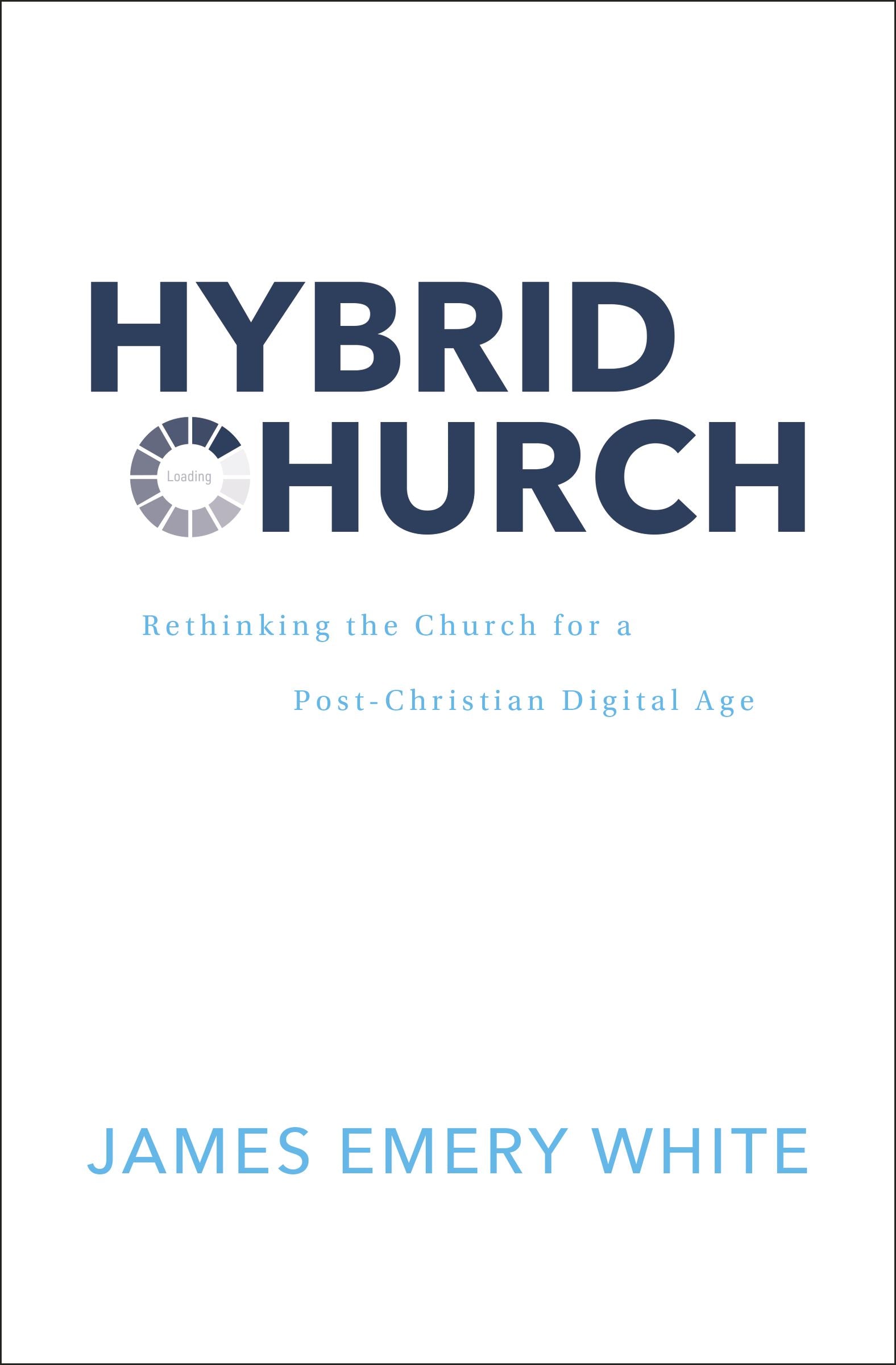Hybrid Church: Rethinking the Church For a Post-Christian Digital Age