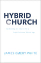 Hybrid Church: Rethinking the Church For a Post-Christian Digital Age