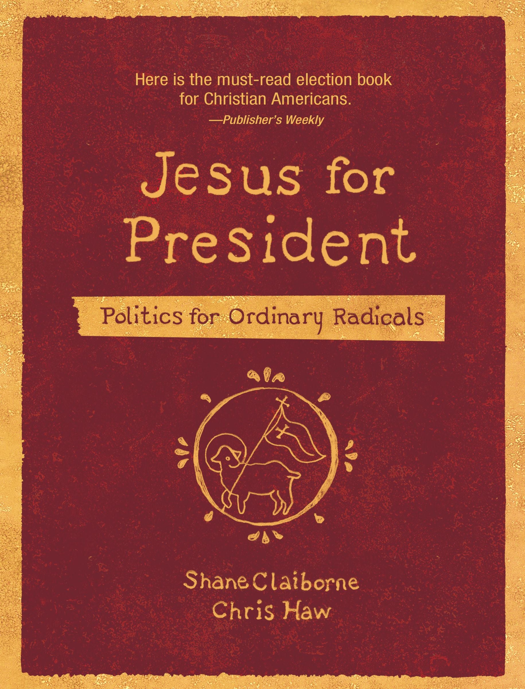 Jesus For President: Politics For Ordinary Radicals