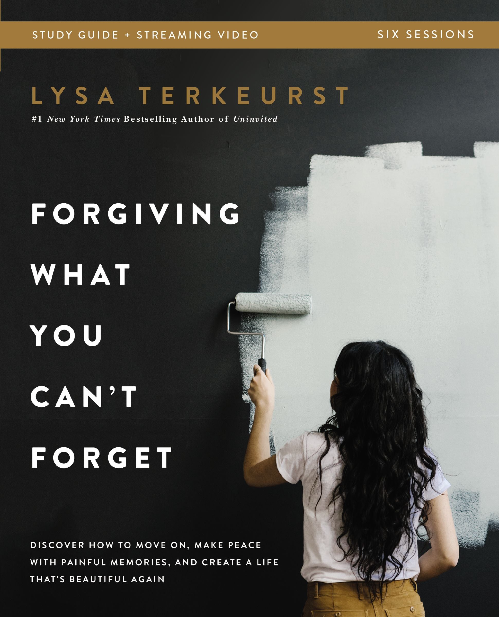Forgiving What You Can't Forget: Discover How to Move On, Make Peace With Painful Memories, and Create a Life That's Beautiful Again (Bible Study Guide Plus Streaming Video)