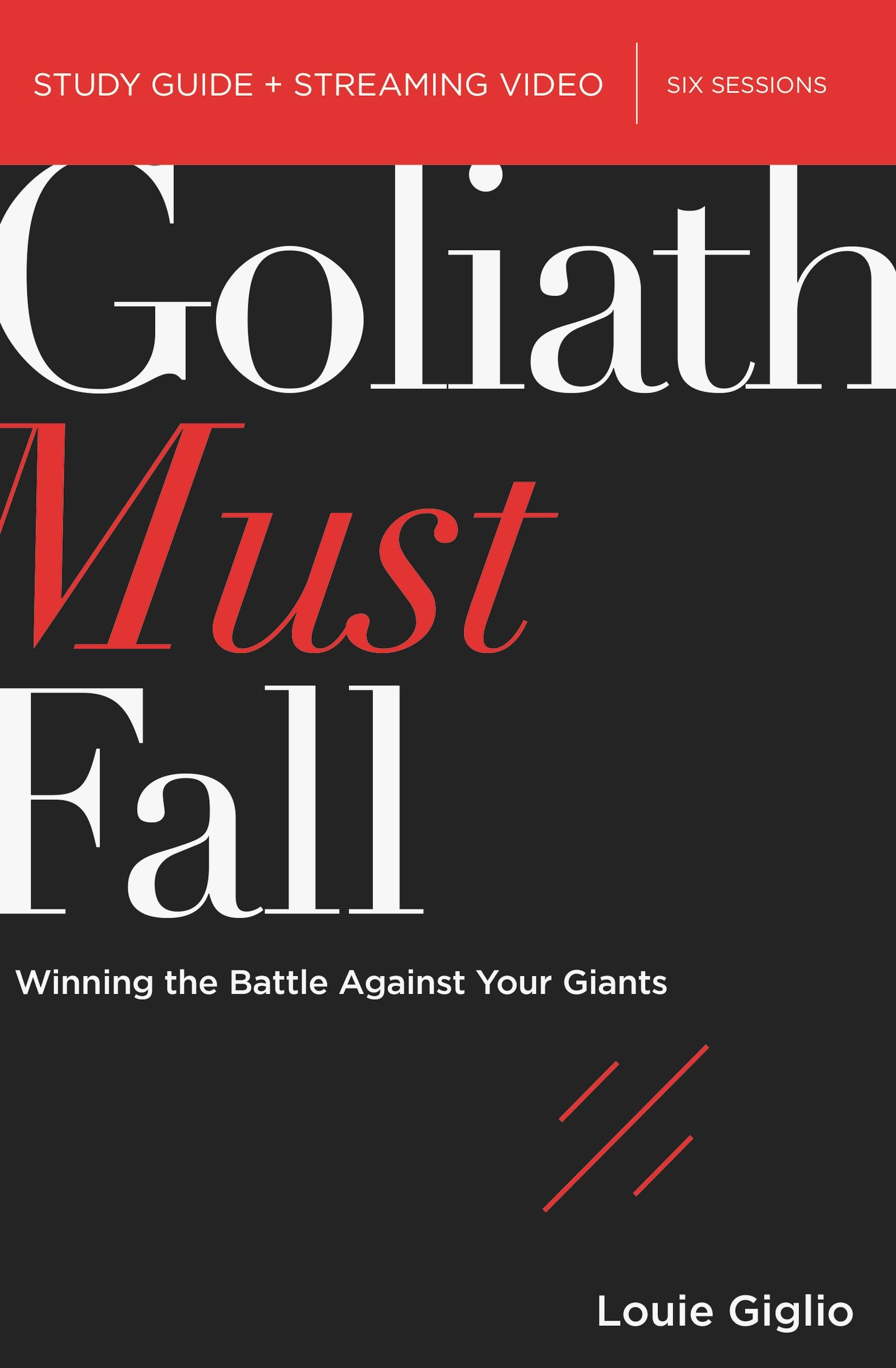 Goliath Must Fall: Winning the Battle Against Your Giants (Study Guide Plus Streaming Video)
