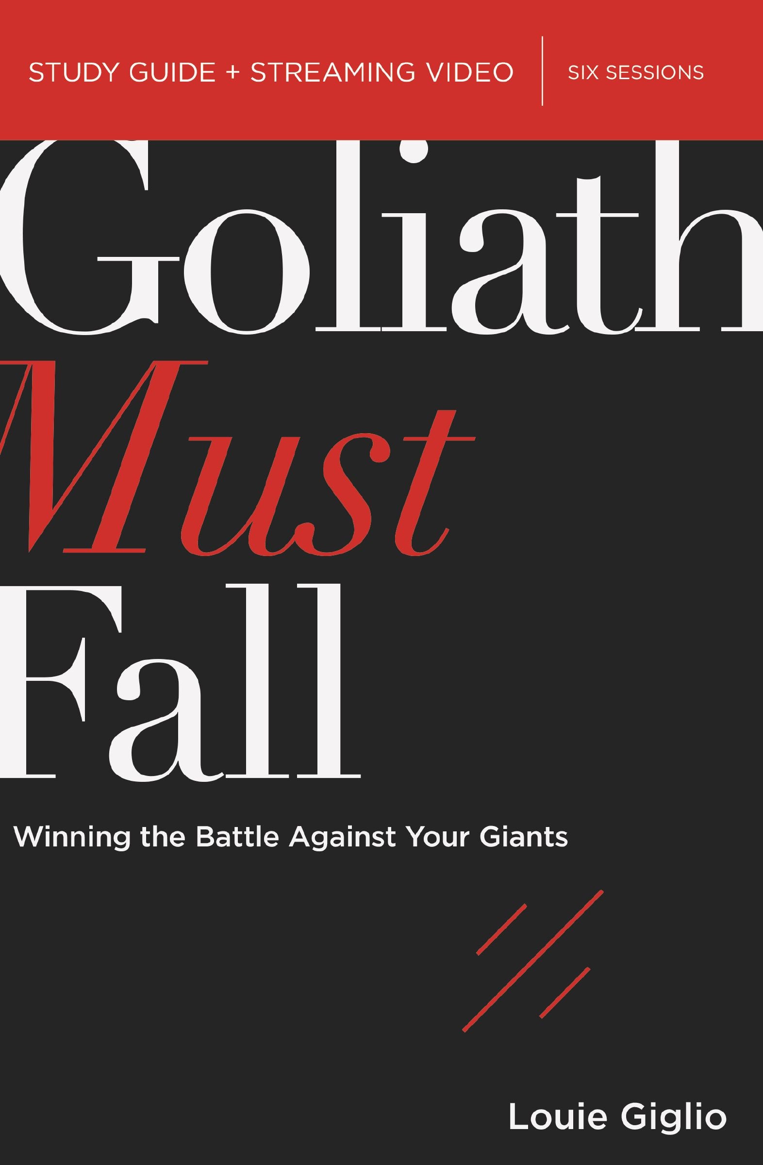 Goliath Must Fall: Winning the Battle Against Your Giants (Study Guide Plus Streaming Video)