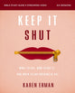 Keep It Shut (Bible Study Guide plus Streaming Video): What to Say, How to Say It, and When to Say Nothing At All