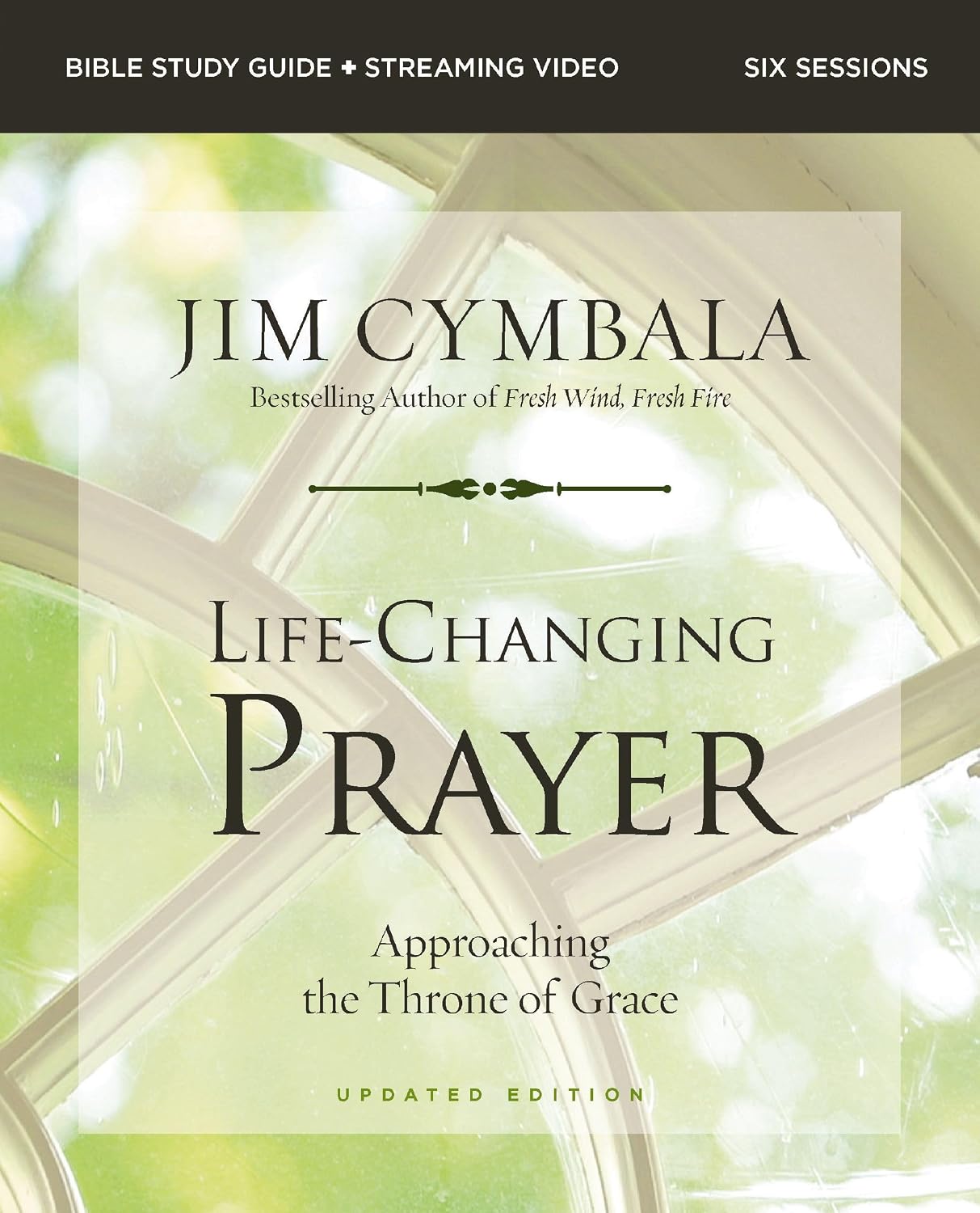 Life-Changing Prayer (2nd Edition, Study Guide plus Streaming Video): Approaching the Throne of Grace
