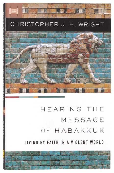 Hearing the Message of Habakkuk: Living by Faith in a Violent World