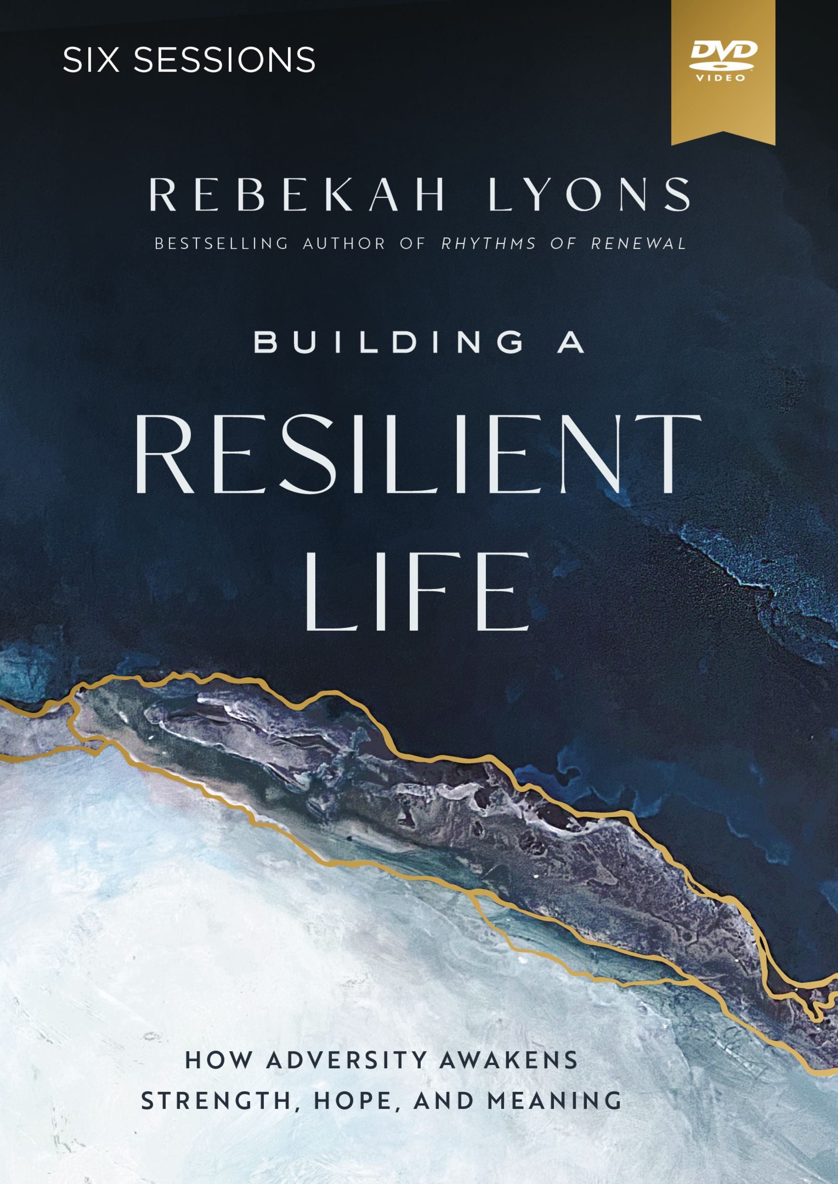 Building a Resilient Life: How Adversity Awakens Strength, Hope, and Meaning (Video Study)