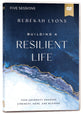 Building a Resilient Life: How Adversity Awakens Strength, Hope, and Meaning (Video Study)