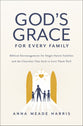 God's Grace For Every Family: Biblical Encouragement For Single Parent Families and the Churches That Seek to Love Them Well