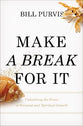 Make a Break For It: Unleashing the Power of Personal and Spiritual Growth