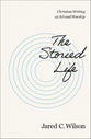 The Storied Life: Christian Writing as Art and Worship