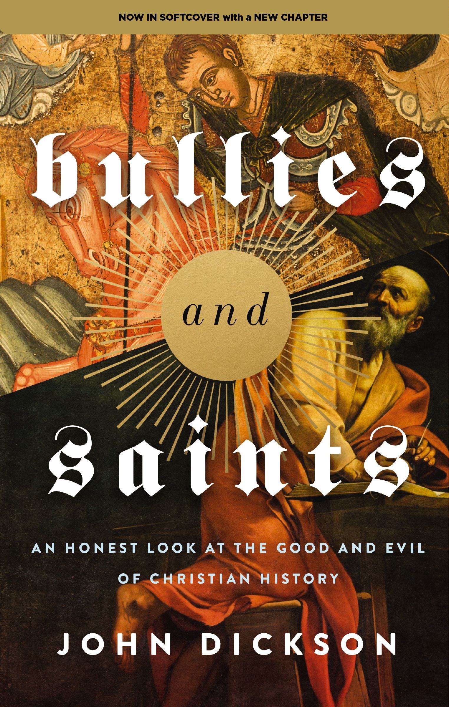 Bullies and Saints: An Honest Look At the Good and Evil of Christian History