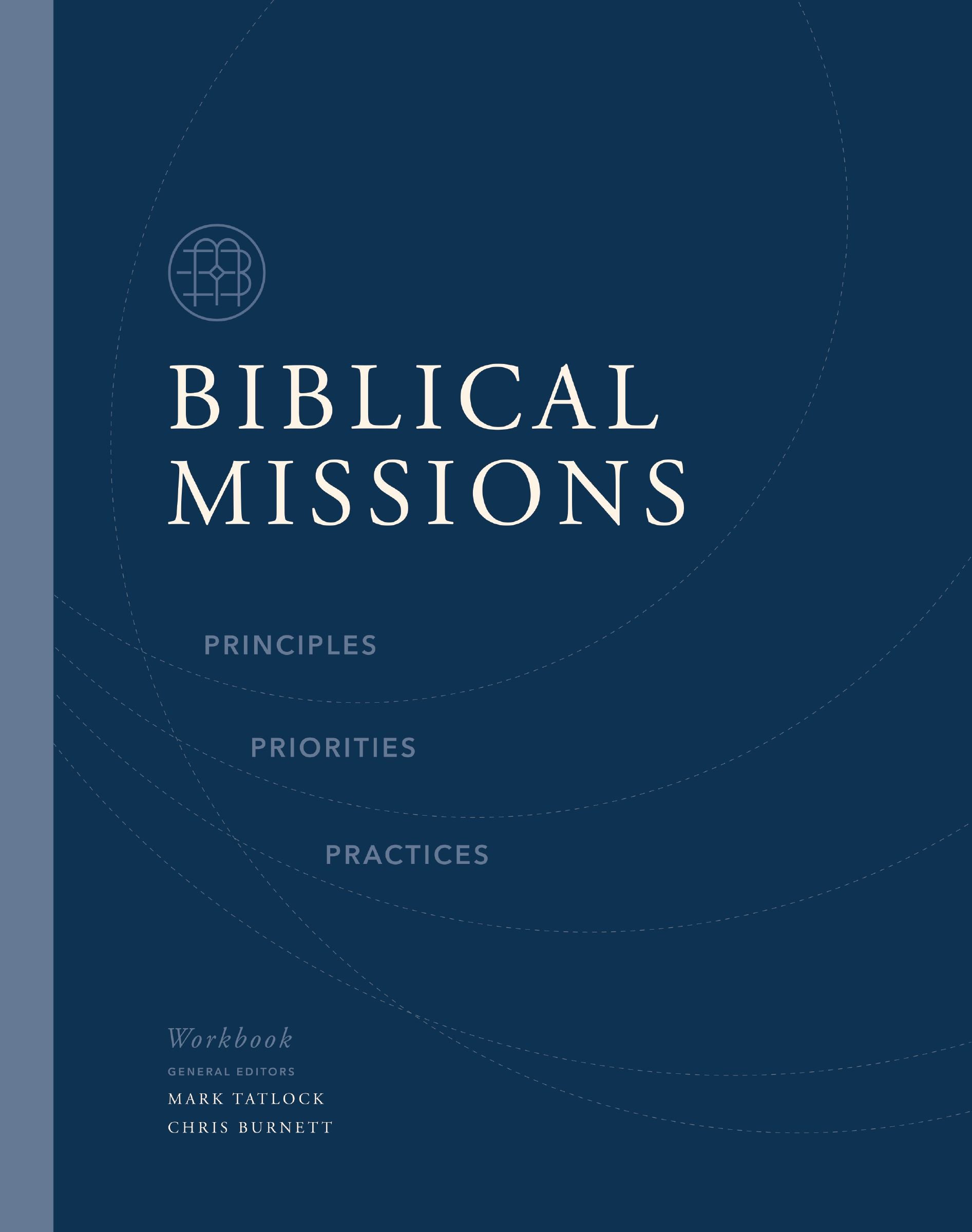 Biblical Missions (Workbook): Principles, Priorities, and Practices