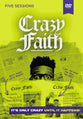 Crazy Faith: It's Only Crazy Until It Happens (Video Study)