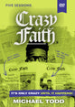 Crazy Faith: It's Only Crazy Until It Happens (Video Study)