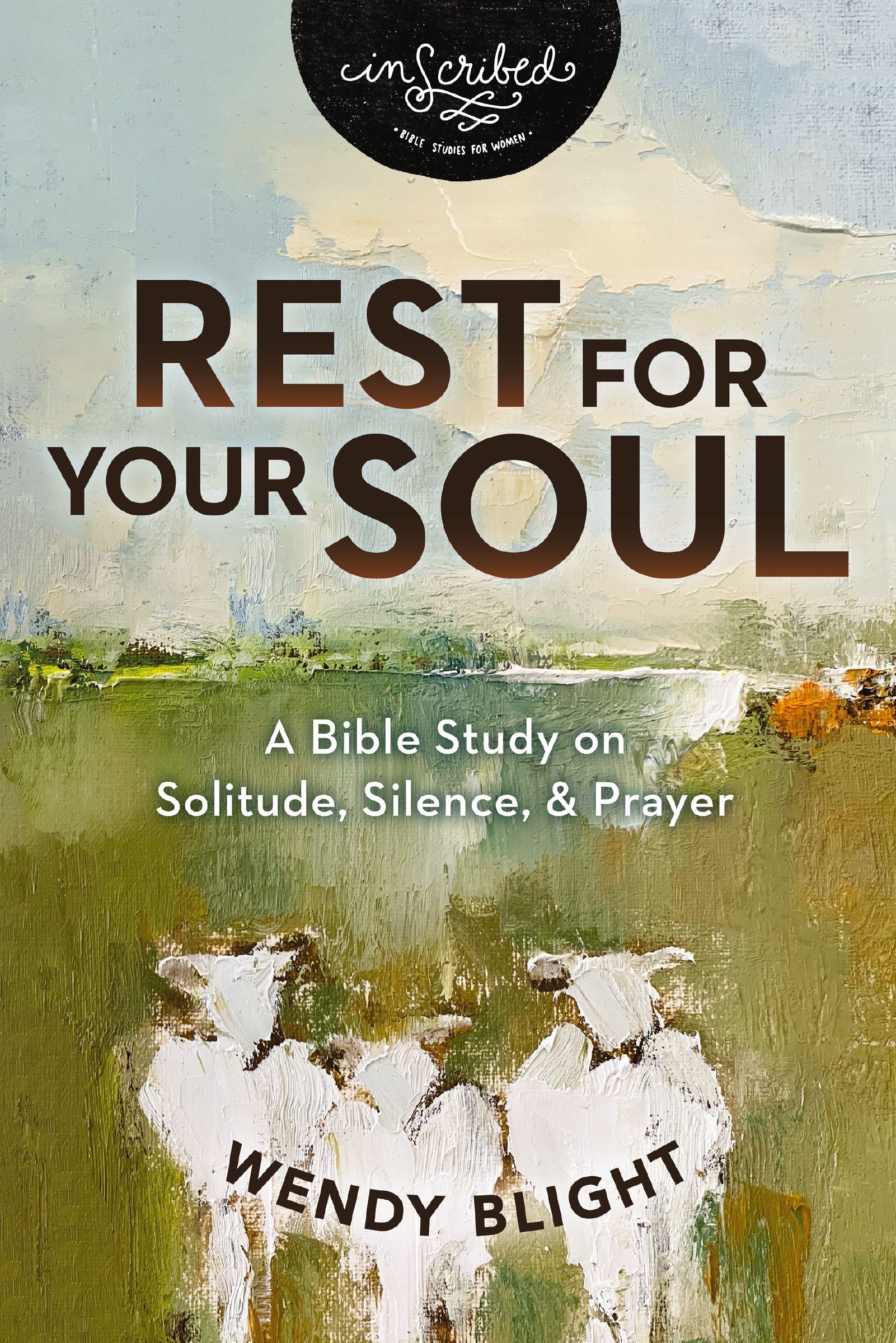 REST FOR YOUR SOUL: A BIBLE STUDY ON SOLITUDE, SILENCE, & PRAYER (Inscribed Collection)