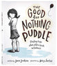 The Good for Nothing Puddle: Finding Hope When You're Stuck in Sadness