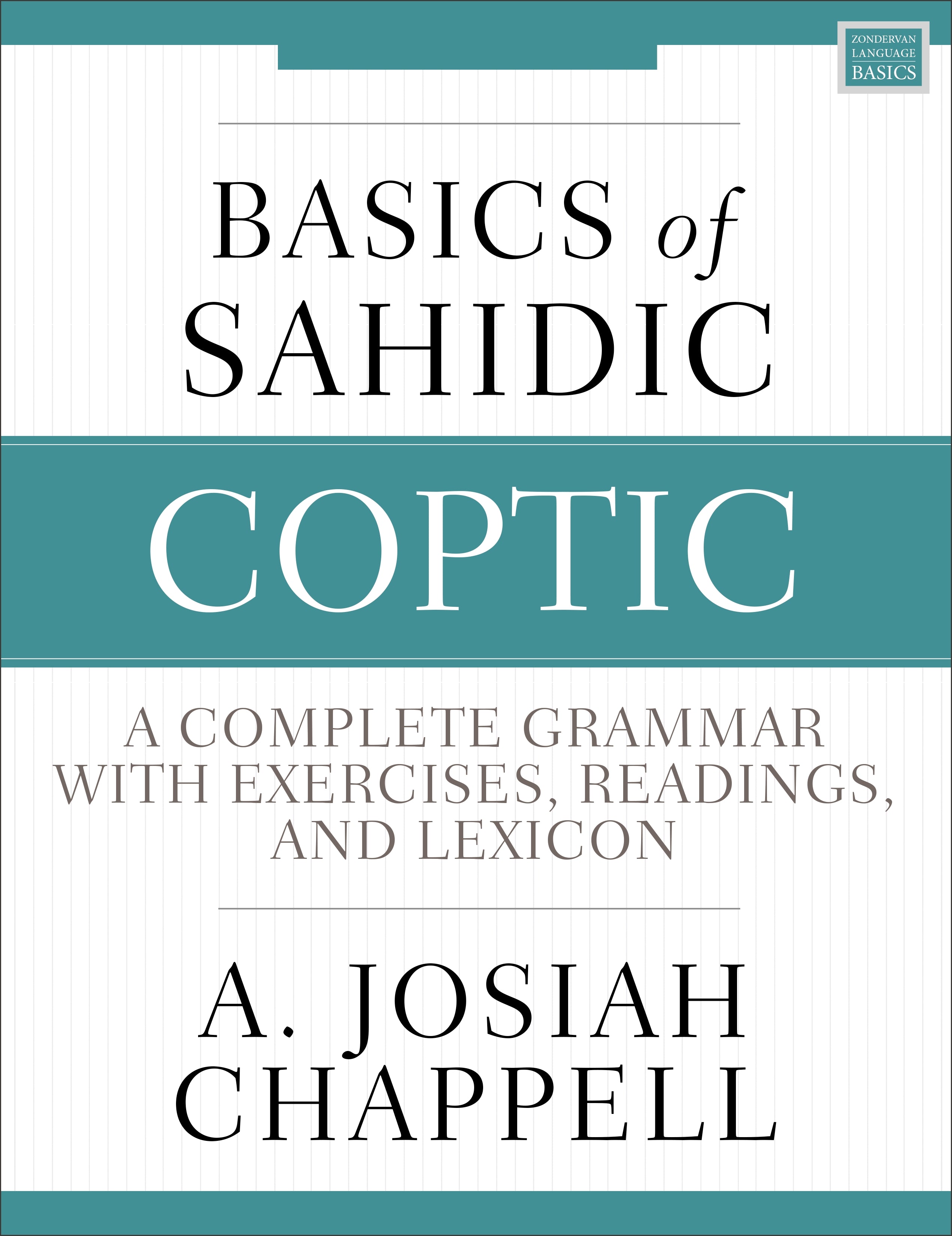 Basics of Sahidic Coptic: A Complete Grammar with Exercises, Readings, and Lexicon (Zondervan Language Basics Series)