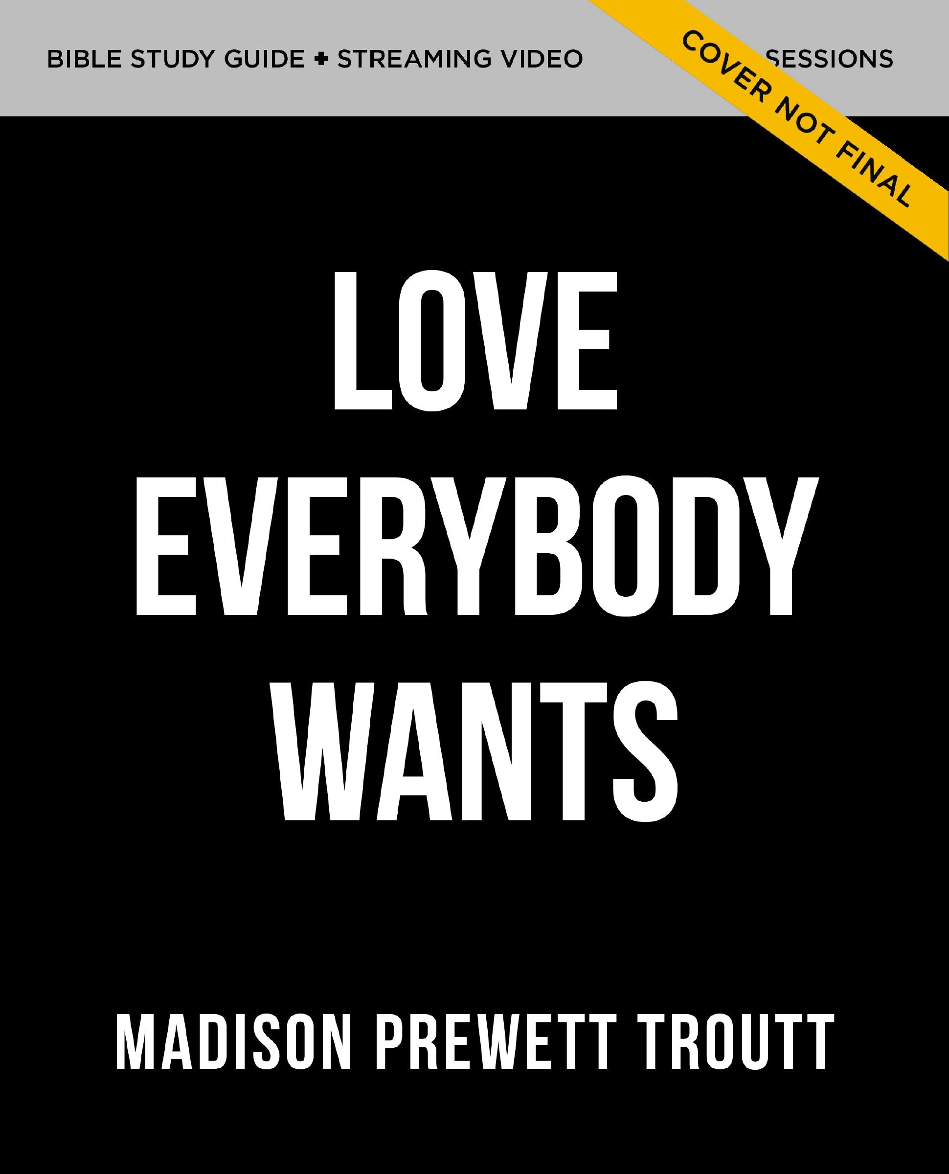 The Love Everybody Wants Bible Study Guide Plus Streaming Video: What You're Looking For is Already Yours