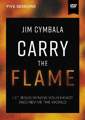 Carry the Flame: Let Jesus Renew Your Heart and Revive the World (Video Study)