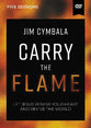 Carry the Flame: Let Jesus Renew Your Heart and Revive the World (Video Study)