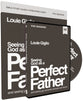 Seeing God as a Perfect Father: He Loves You. He is For You. He Will Never Forsake You. (Study Guide With Dvd)