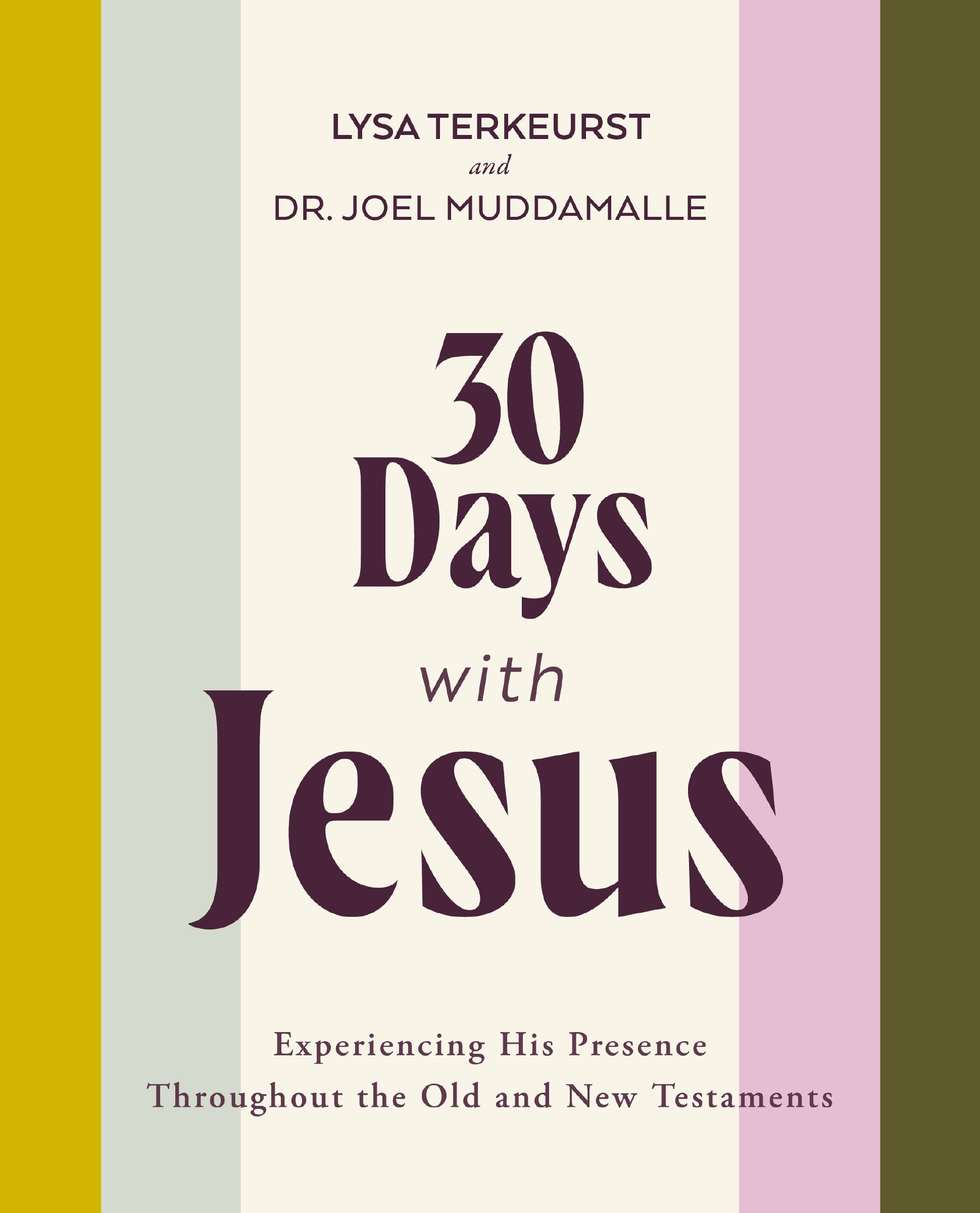 30 Days With Jesus: Experiencing His Presence throughout the Old and New Testaments
