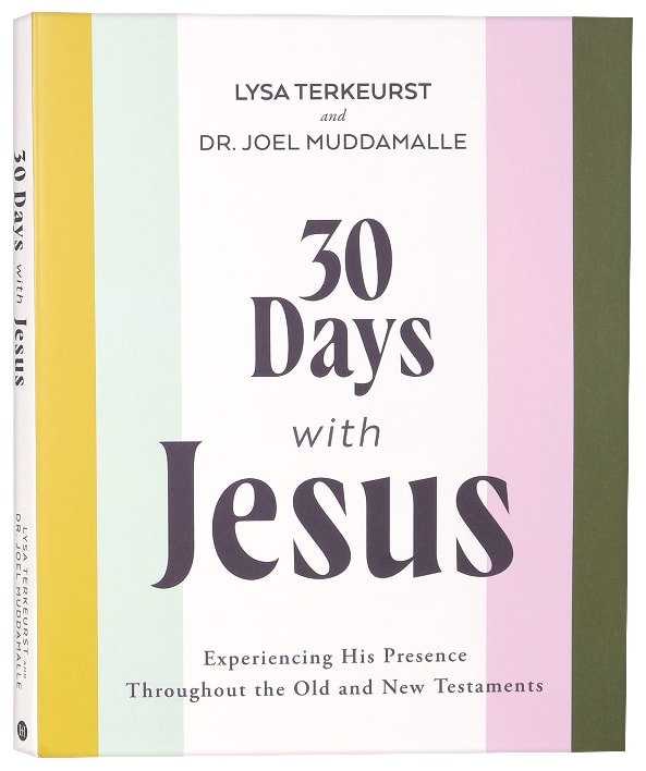 30 Days With Jesus: Experiencing His Presence throughout the Old and New Testaments