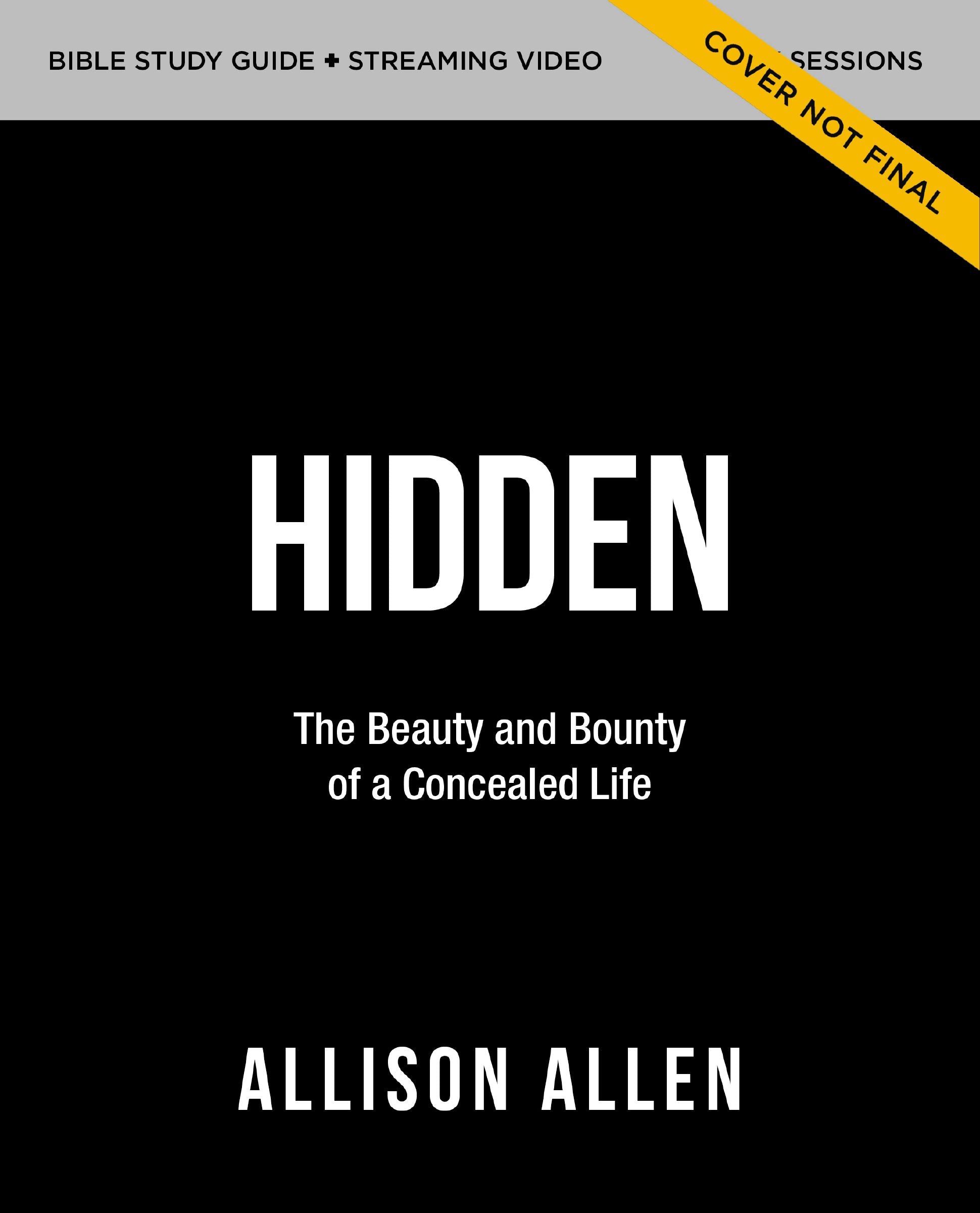 Hidden Bible Study Guide Plus Streaming Video: The Beauty and Bounty of a Concealed Life