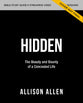 Hidden Bible Study Guide Plus Streaming Video: The Beauty and Bounty of a Concealed Life