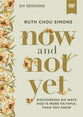 Now and Not Yet (Video Study): Pressing In When You're Waiting, Wanting, and Restless for More